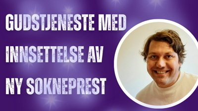 Gudstjeneste med innsettelse av ny sokneprest