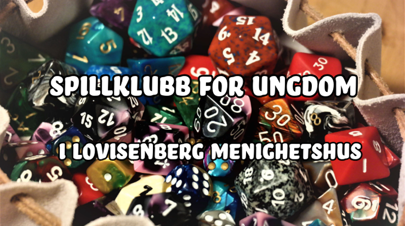 Bilde av et bord med et kart over en dungeon, med notater og spor gitt av spilleder. Det ligger masse terninger på bordet i forskjellige farger og i forskjellige størrelser fra 4-sidede opp til 20-sidede. Det står "Rollespillklubb for 13-16 åringer i Lovisenberg menighetshus. Vil du være spilleder? Ta kontakt med Kristian på e-post ka889@kirken.no eller dropp innom klubben.