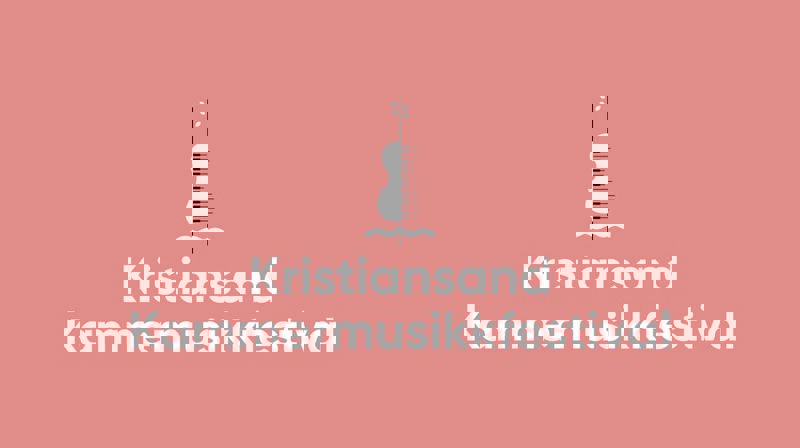 Velkommen til Kristiansand Kammermusikkfestival.