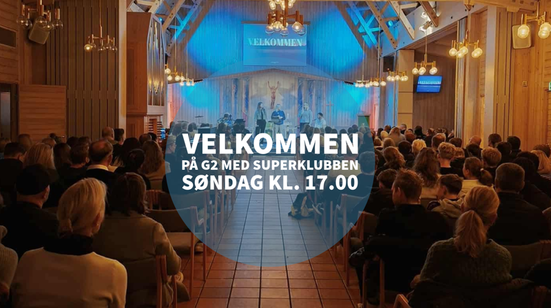 Velkommen til G2-gudstjeneste, med Superklubben for barna!