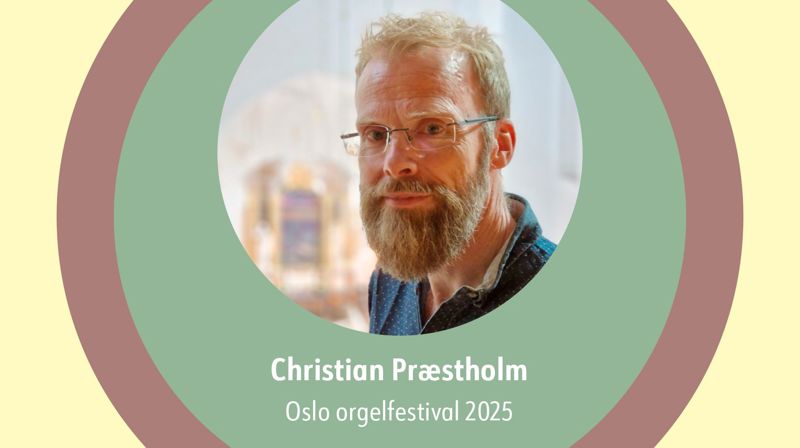 Oslo Orgelfestival: Christian Præstholm