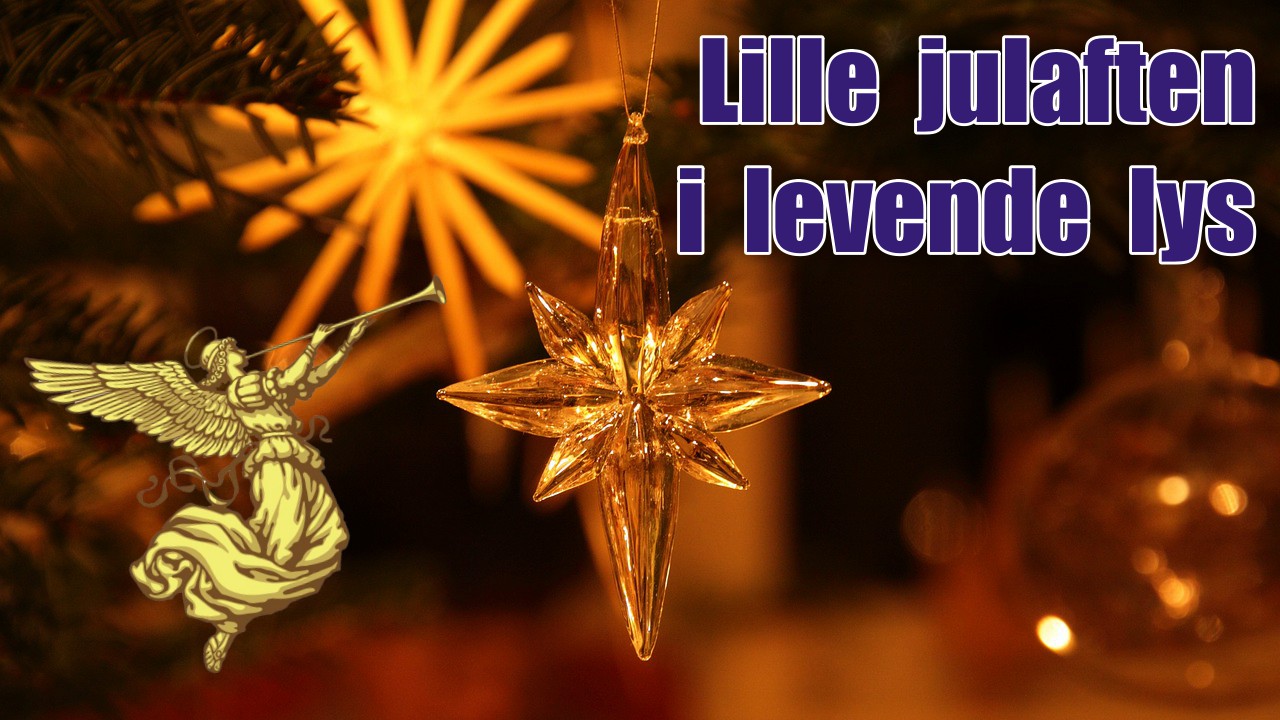 Lille Julaften i levende lys! - 23.desember kl.22