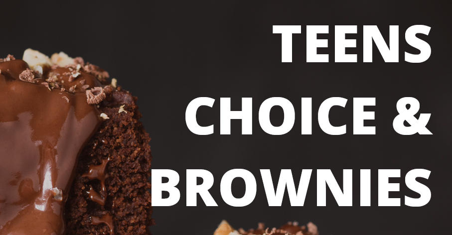 Teens Choice & Brownies 6. juni