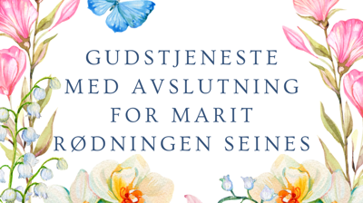 Gudstjeneste med avslutning for Marit Rødningen Seines