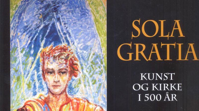 Vakker gavebok i Reformasjonsjubileet: «Sola Gratia. Kunst og kirke i 500 år».