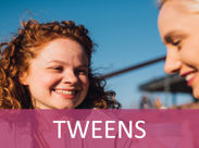 Tweens