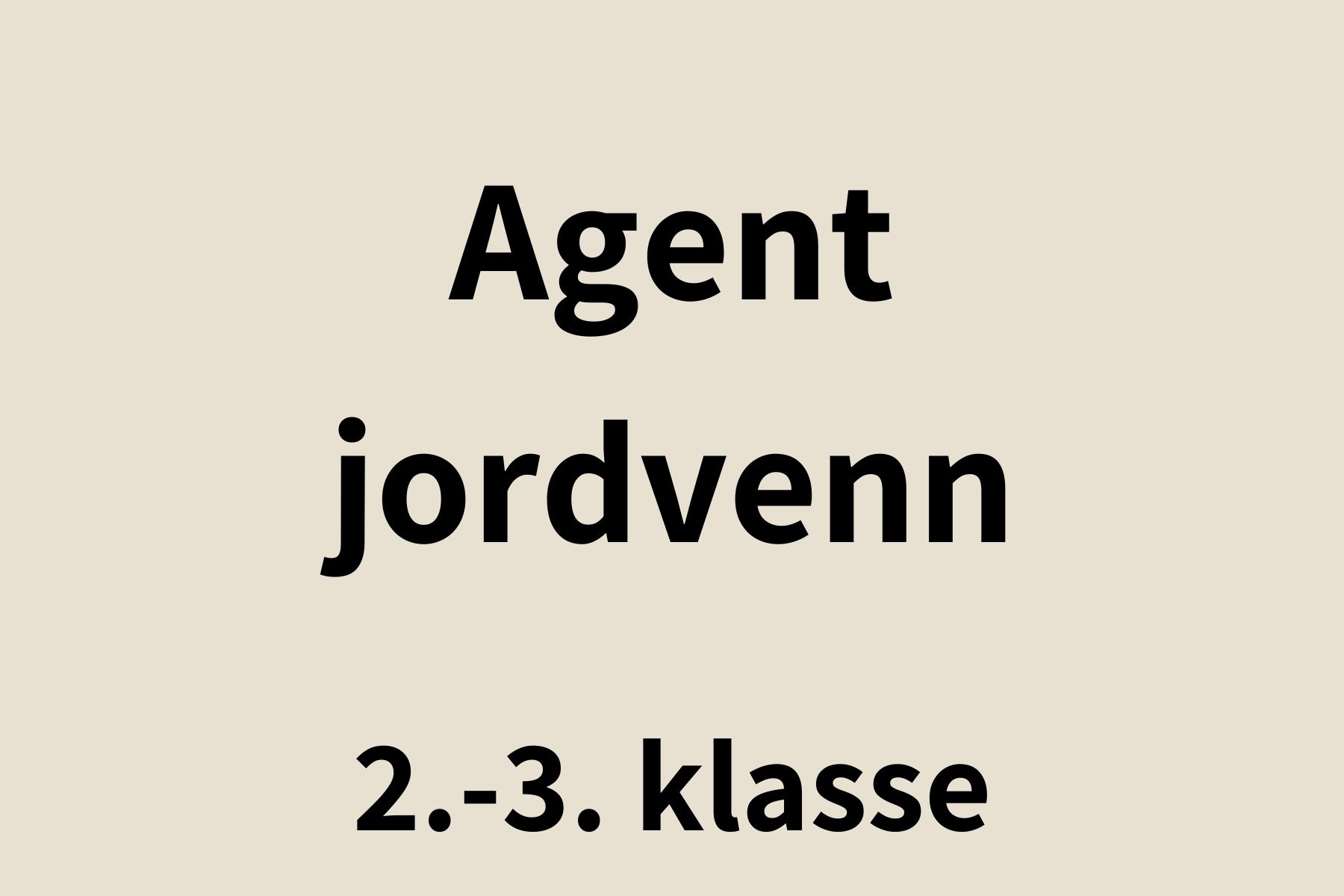 Agent jordvenn 2.-3. klasse