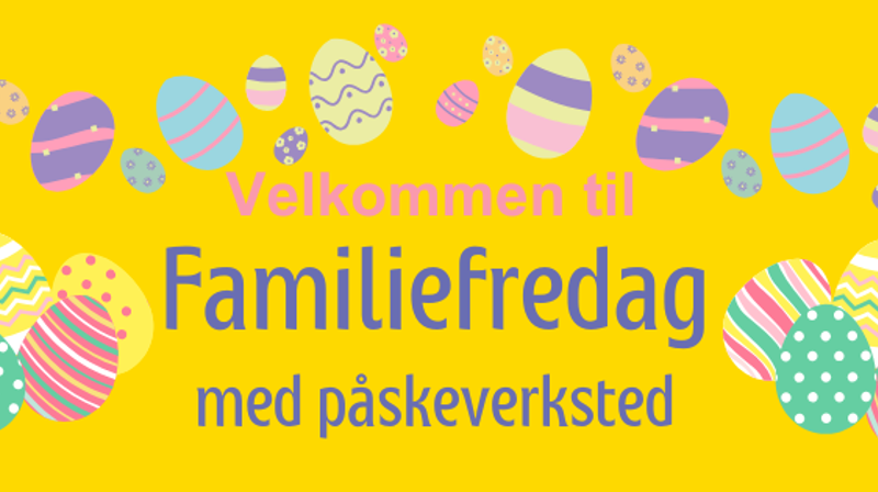 Familiefredag med påskeverksted 4. april kl. 17