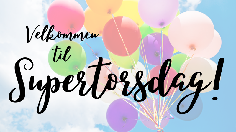 Supertorsdag er i gang!