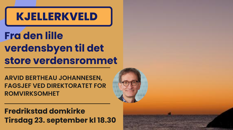 Kjellerkveld 23.september: "Fra den lille verdensbyen til det store verdensrommet"