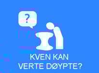 Kven kan verte døypte?