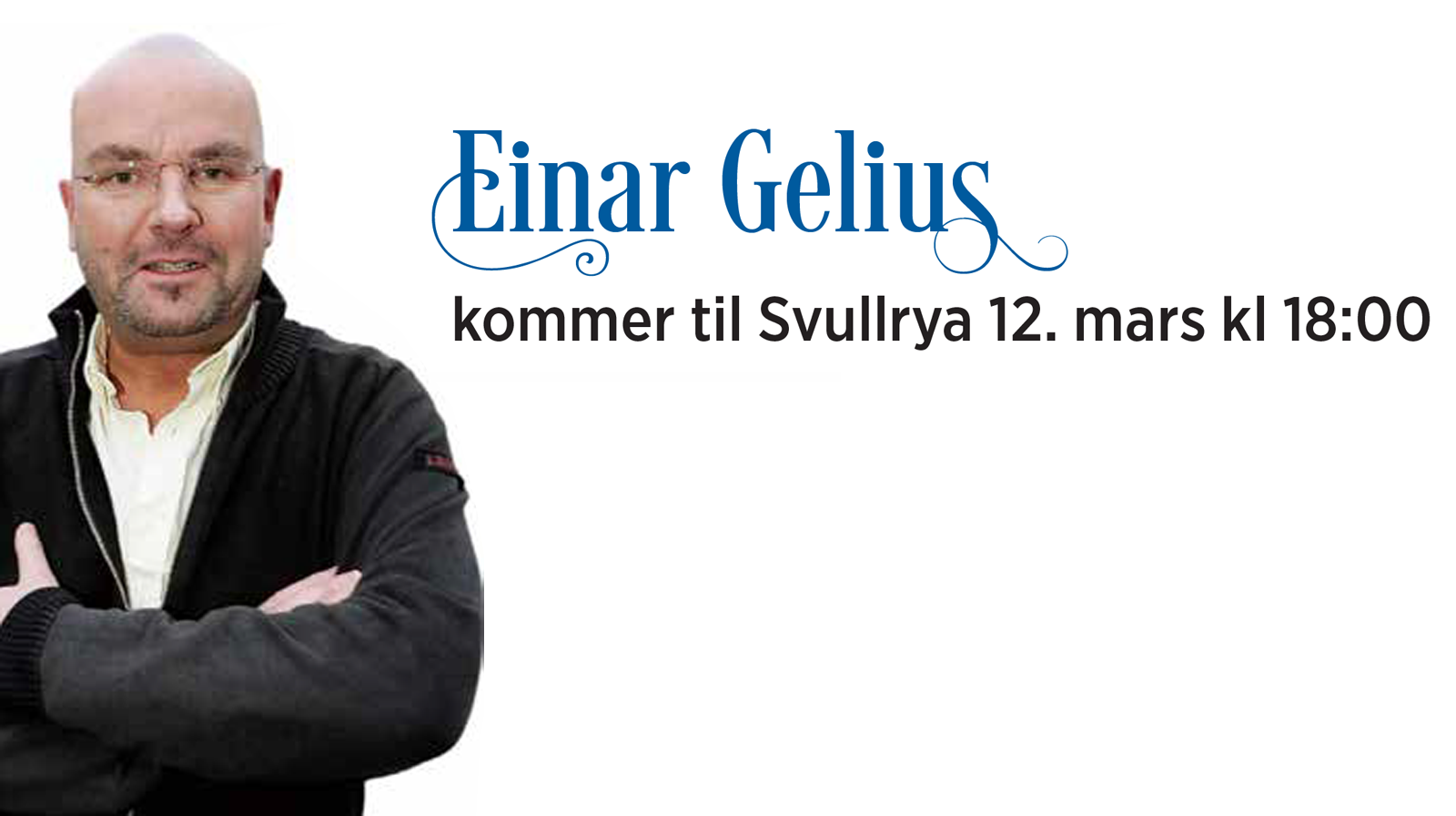 Einar Gelius kommer