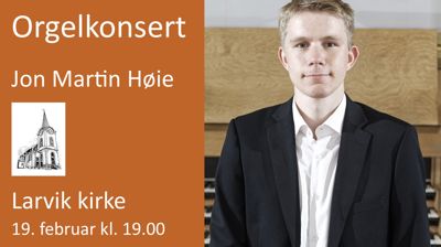 Jon Martin Høie holder orgelkonsert i Larvik kirke 19. februar kl. 19:00.