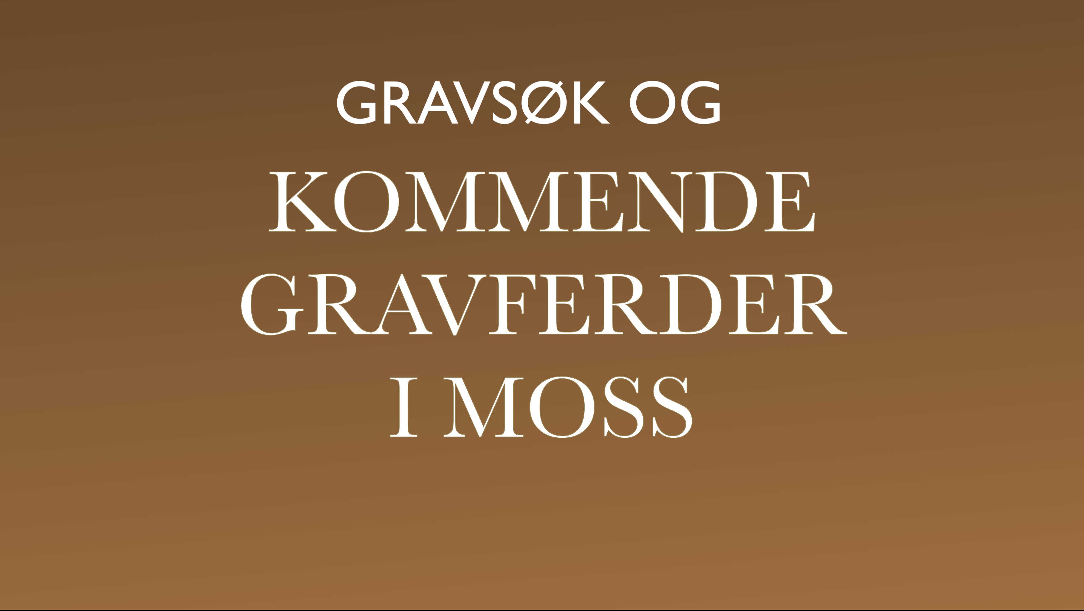 Gravsøk og Kommende gravferder i Moss