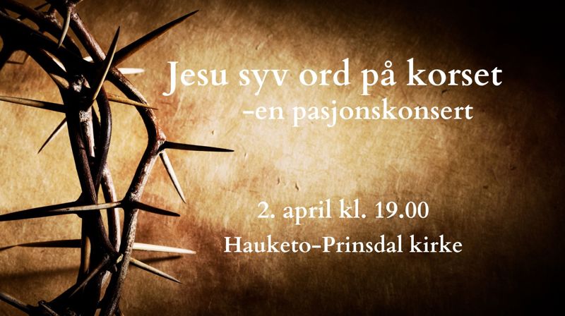 Jesu syv ord på korset - en pasjonskonsert