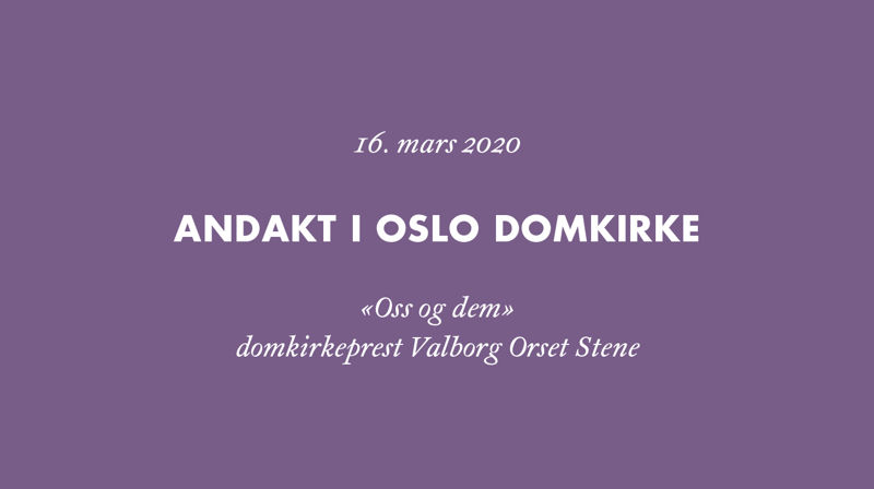 Musikkandakt i Oslo domkirke: «Oss og dem»