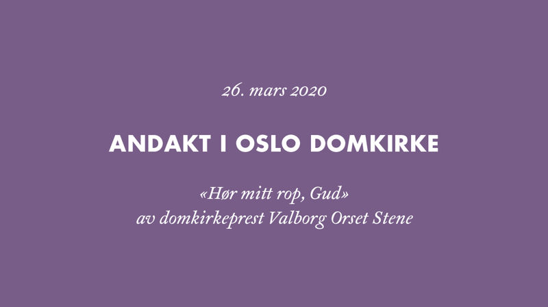 Musikkandakt i Oslo domkirke: «Hør mitt rop, Gud»