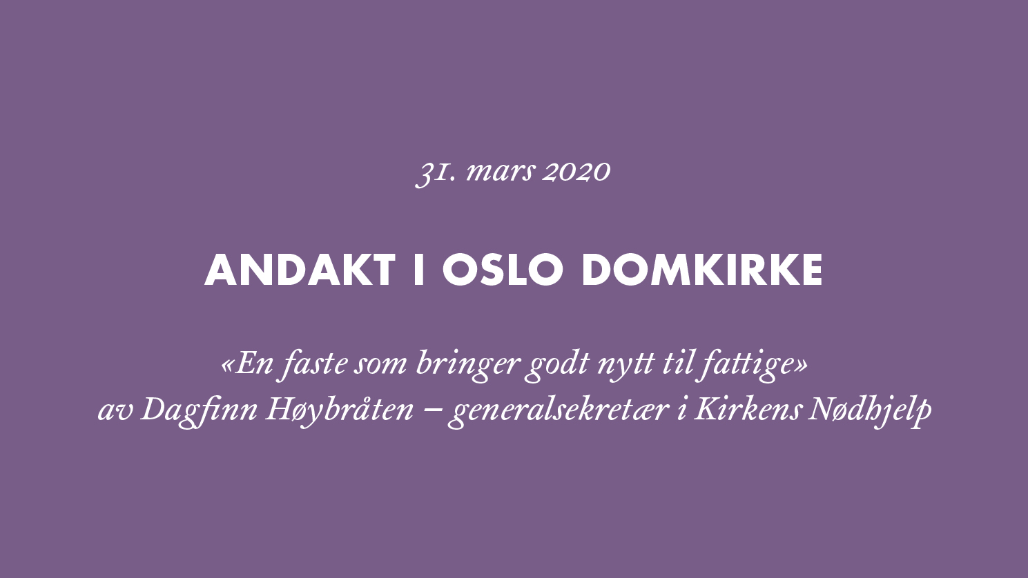 Musikkandakt i Oslo domkirke: «En faste som bringer godt nytt til fattige»