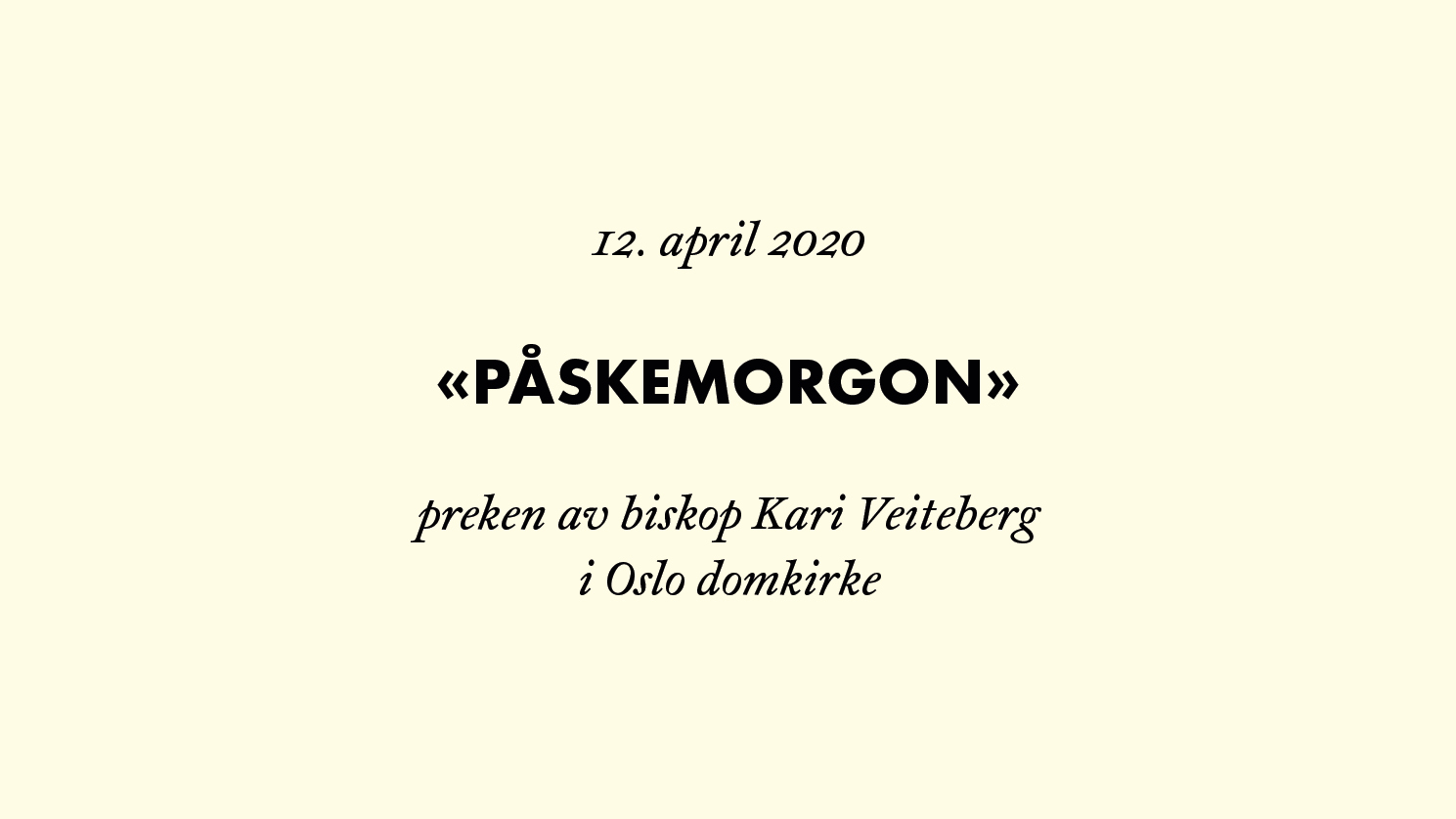 Preike av biskop Kari Veiteberg 1. påskedag 2020