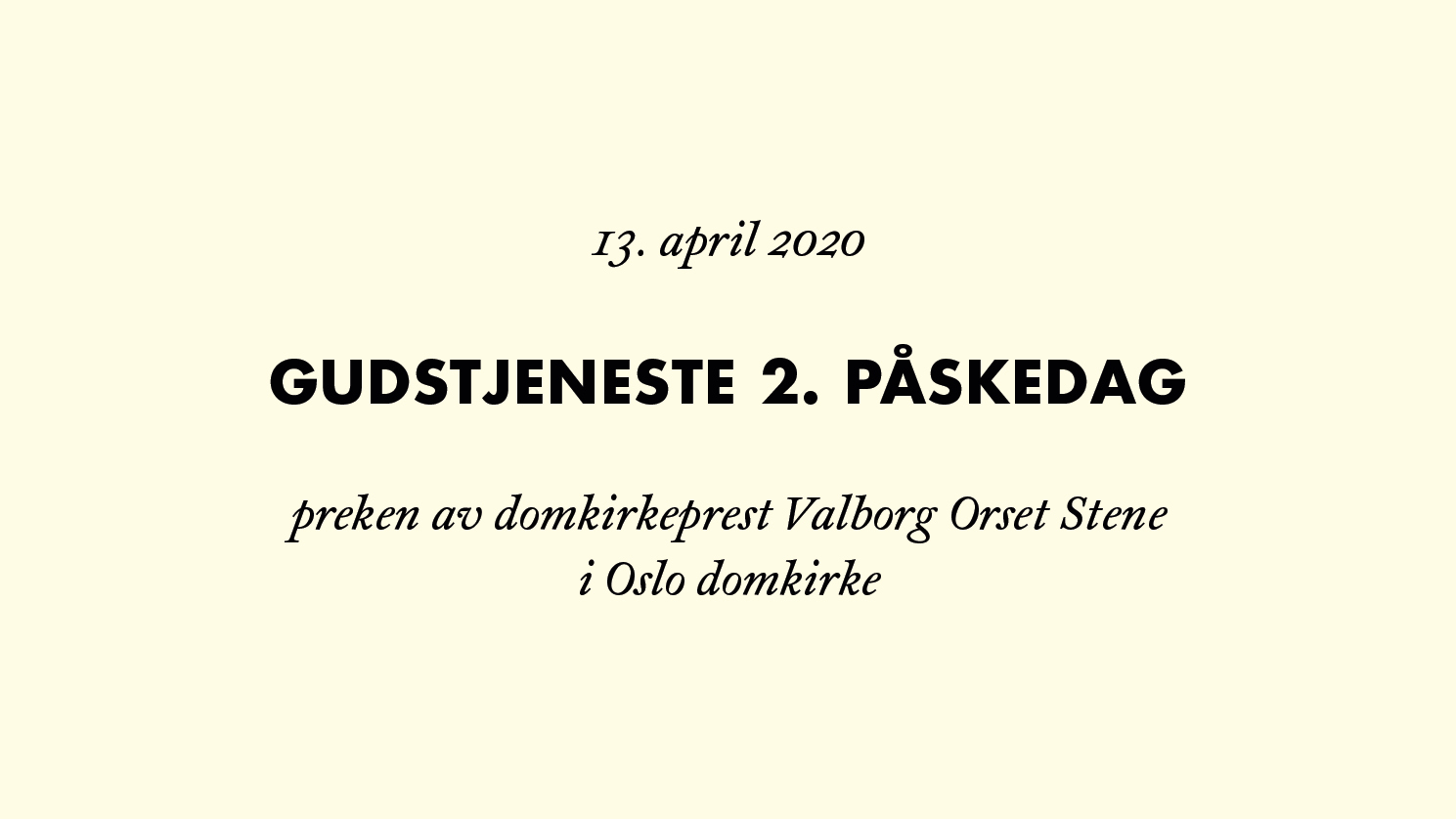 Preken av Valborg Orset Stene 2. påskedag 2020