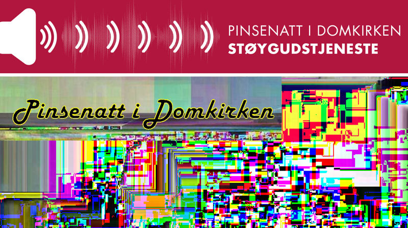 Støygudstjeneste – pinsenatt i domkirken