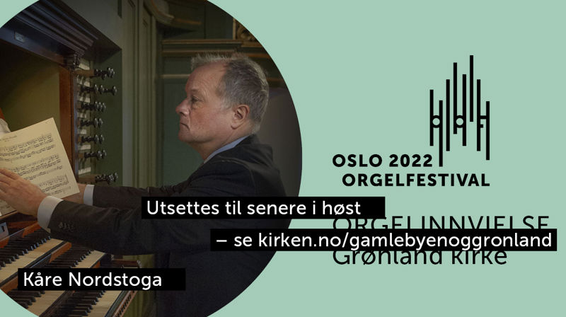 UTGÅR/FLYTTES! Orgelinnvielse i Grønland kirke