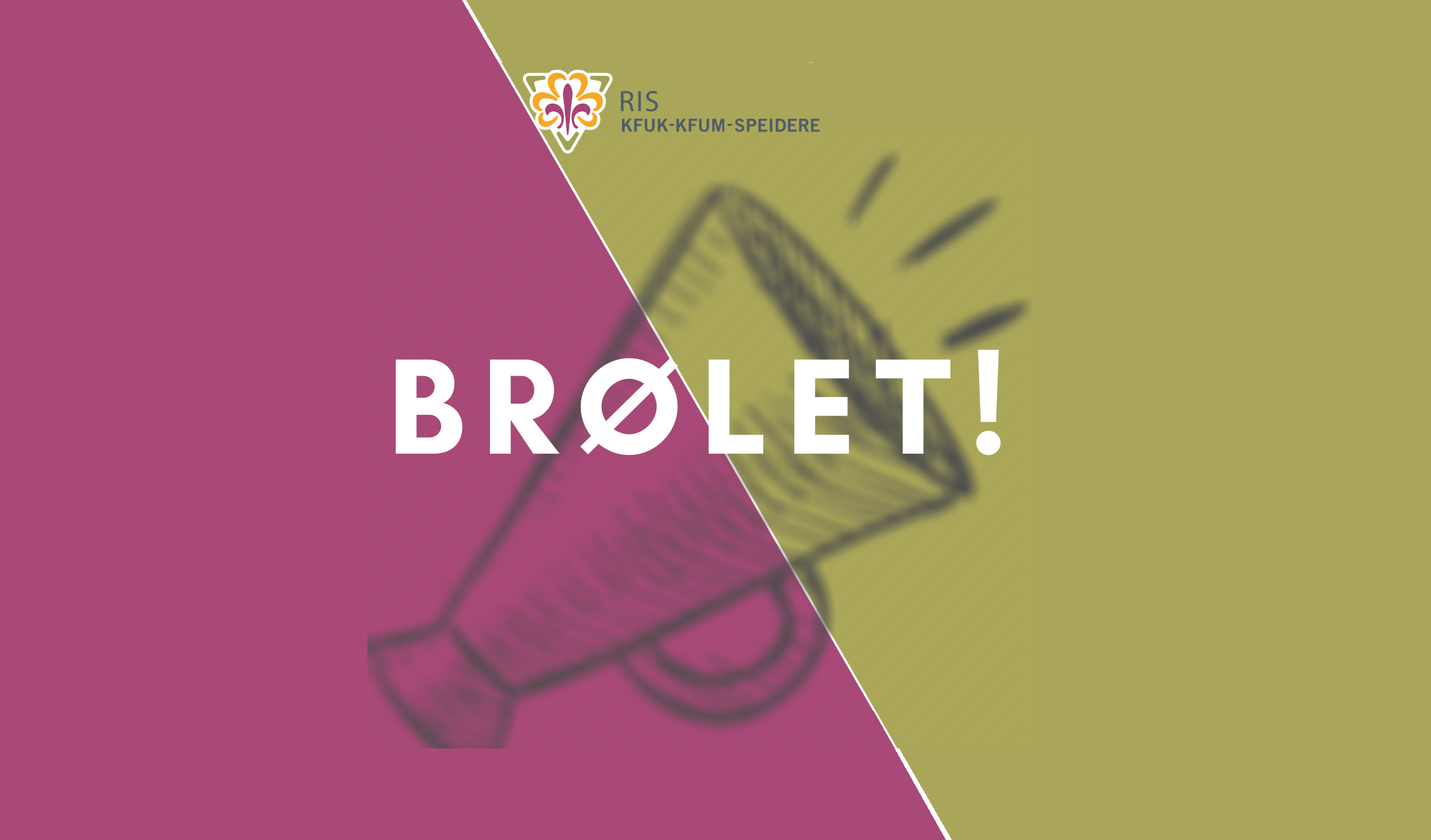 BRØLET!