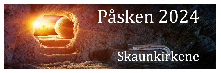 Påsken 2024 i Skaunmenighetene