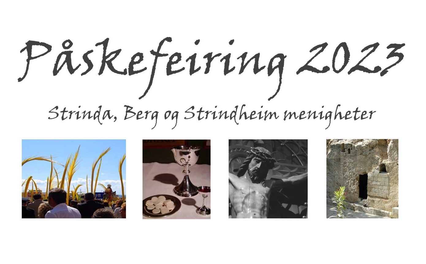 Påskefeiring 2023 i Strinda, Berg og Strindheim.  Fire bilder på linje som illustrerer palmesøsdag, skjærtordag (nattverd), langfredag (Jesus på korset) og påskedag (Jesus grav) 