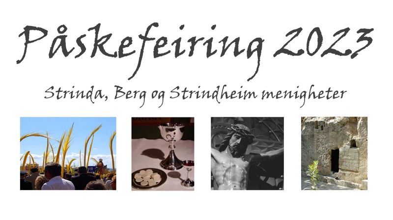 Påskefeiring 2023 i Strinda, Berg og Strindheim. Fire bilder på linje som illustrerer palmesøsdag, skjærtordag (nattverd), langfredag (Jesus på korset) og påskedag (Jesus grav)