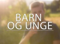 Barn og Unge
