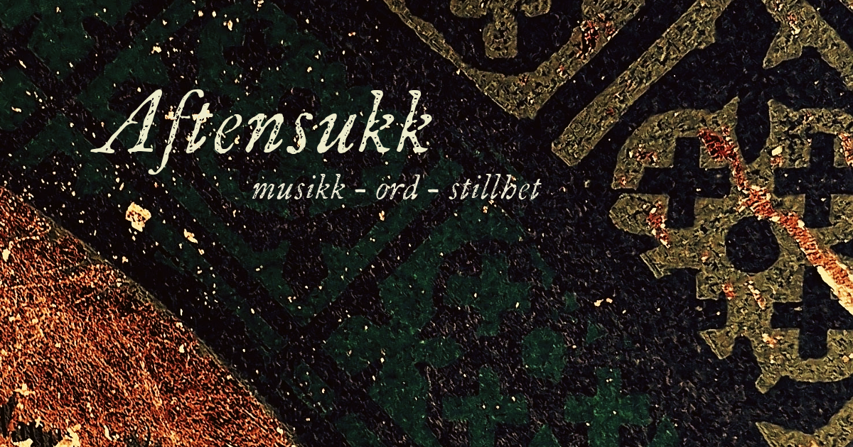 Aftensukk - musikk, ord og stillhet