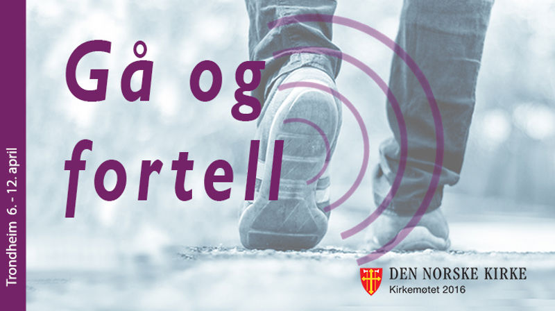 Hovedtema for Kirkemøtet 2016  er "Gå og fortell"